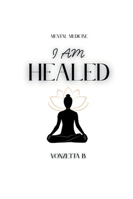 I Am Healed by B, Vonzetta
