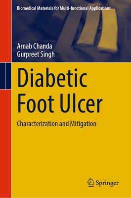 Diabetic Foot Ulcer: Characterization and Mitigation by Chanda, Arnab