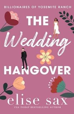 The Wedding Hangover: A Small Town, Friends to Lovers Billionaire Romance by Sax, Elise