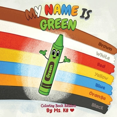 My Name is Green: Coloring Book Edition by K8
