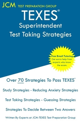 TEXES Superintendent - Test Taking Strategies: The latest strategies to pass your exam. by Test Preparation Tutors, Jcm-Texes
