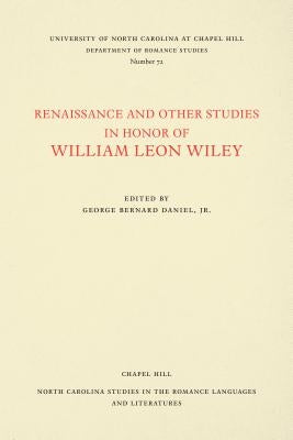 Renaissance and Other Studies in Honor of William Leon Wiley by Daniel, George Bernard