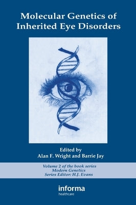 Molecular Genetics of Inherited Eye Disorders by Wright, Alan F.
