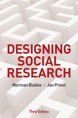 Designing Social Research: The Logic of Anticipation by Blaikie, Norman
