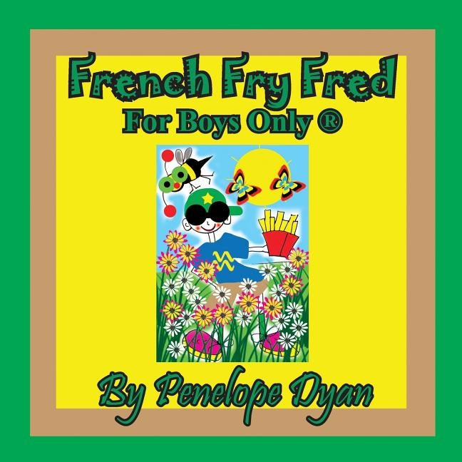 French Fry Fred --- For Boys Only (R) by Dyan, Penelope