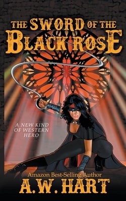 The Sword of the Black Rose by Hart, A. W.
