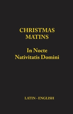 Christmas Matins: In Nocte Nativitatis Domini by Monks of Clear Creek