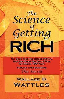 The Science of Getting Rich: As Featured in the Best-Selling'Secret' by Rhonda Byrne by Wattles, Wallace D.