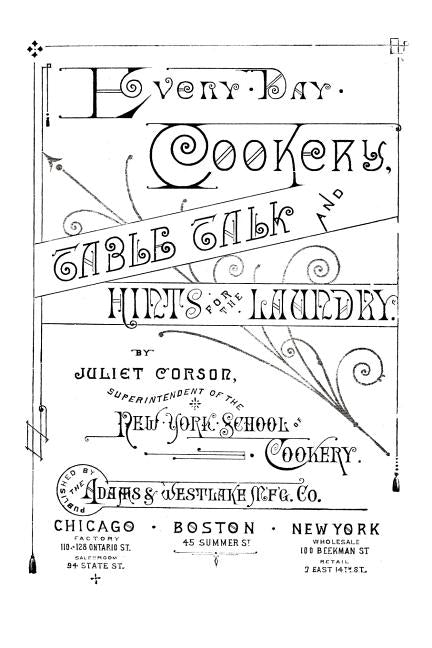 Every-Day Cookery, Table Talk, and Hints for the Laundry by Corson, Juliet