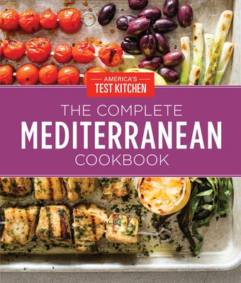 The Complete Mediterranean Cookbook Gift Edition: 500 Vibrant, Kitchen-Tested Recipes for Living and Eating Well Every Day by America's Test Kitchen