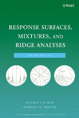 Response Surfaces, Mixtures, and Ridge Analyses by Box, George E. P.