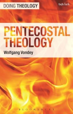 Pentecostal Theology: Living the Full Gospel by Vondey, Wolfgang