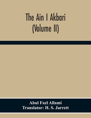 The Ain I Akbari (Volume Ii) by Fazl Allami, Abul