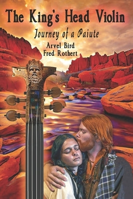 The King's Head Violin: Journey of a Paiute by Rothert, Fred