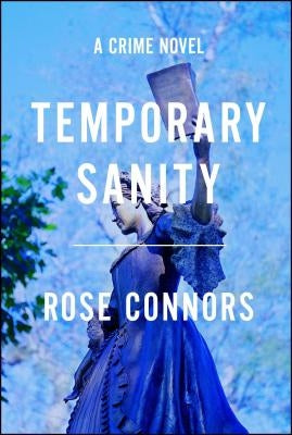 Temporary Sanity: A Crime Novel by Connors, Rose