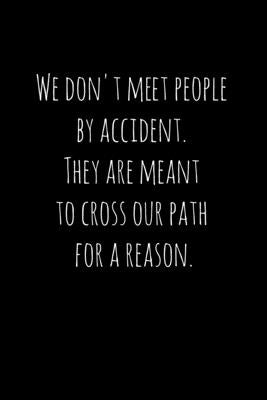 We don't meet people by accident. They are meant to cross our path for a reason.: Perfect goodbye gift for coworker that is leaving / going away gift by Press, Workfreedom