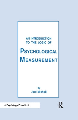An Introduction to the Logic of Psychological Measurement by Michell, Joel