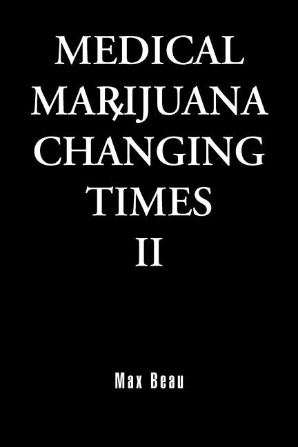 Medical Marijuana: Changing Times II by Beau, Max