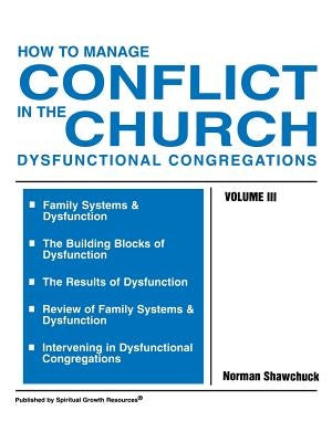 How to Manage Conflict in the Church, Dysfunctional Congregations, Volume III by Shawchuck, Norman