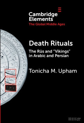 Death Rituals: The Rūs and 'Vikings' in Arabic and Persian by Upham, Tonicha M.