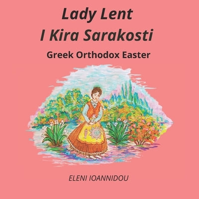 Lady Lent I Kira Sarakosti: Greek Orthodox Easter by Ioannidou, Valentini