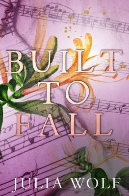 Built to Fall Special Edition by Wolf, Julia