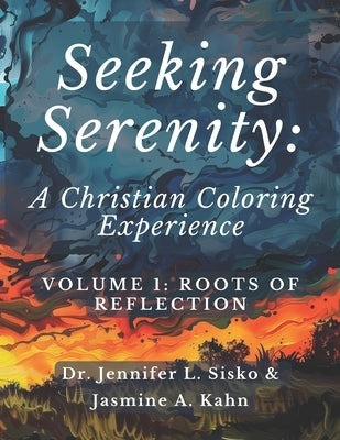 Seeking Serenity: A Christian Coloring Experience: Volume 1: Roots of Reflection by Kahn, Jasmine A.