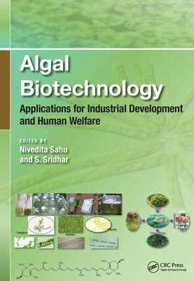 Algal Biotechnology: Applications for Industrial Development and Human Welfare by Sahu, Nivedita