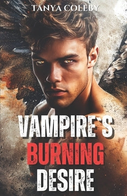 Vampire`s Burning Desire: An invisible vampire spin off. M/M. by Coleby, Tanya