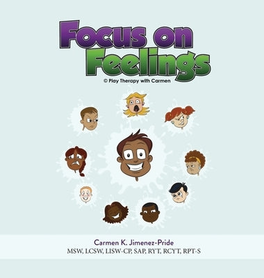 Focus on Feelings: Learning about my Feelings by Jimenez-Pride, Carmen
