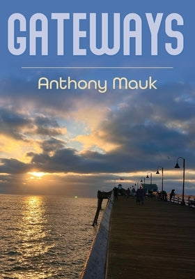 Gateways by Mauk, Anthony