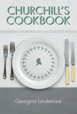 Churchill's Cookbook by Georgina, Landemare