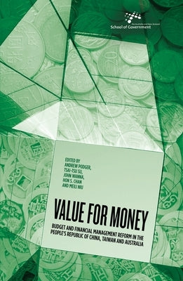 Value for Money: Budget and financial management reform in the People's Republic of China, Taiwan and Australia by Podger, Andrew