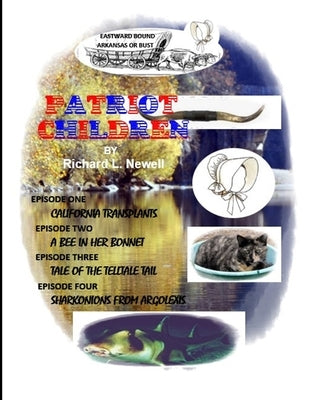 Patriot Children Episode One Episode two Episode Three Episode four by Newell, Richard L.