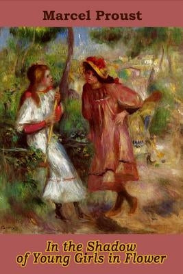In the Shadow of Young Girls in Flower by Proust, Marcel