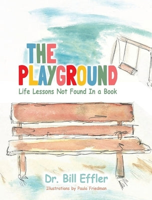 The Playground: Life Lessons Not Found In a Book by Effler, Bill B.