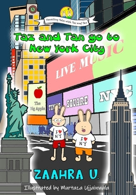 Taz and Tan go to New York City: Rabbits go on an Adventure. Visit Family. Have Fun. Travel, explore and learn new things. Knowledge and Trivia Quiz. by Ujjainwala, Murtaza