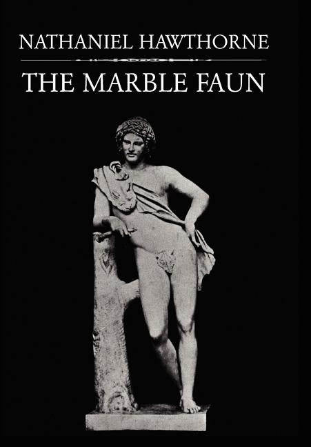 The Marble Faun by Hawthorne, Nathaniel