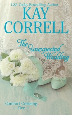 The Unexpected Wedding by Correll, Kay