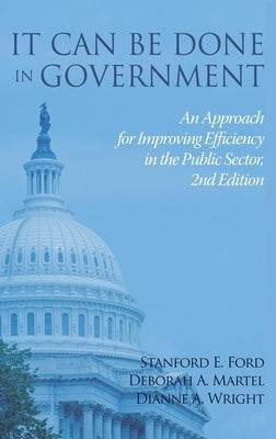 It Can Be Done in Government: An Approach for Improvingefficiency in the Public Sector by Ford, Stanford E.