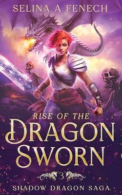 Rise of the Dragon Sworn by Fenech, Selina A.