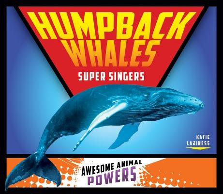Humpback Whales: Super Singers by Lajiness, Katie