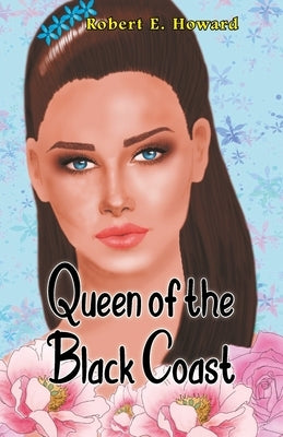 Queen of the Black Coast by E. Howard, Robert