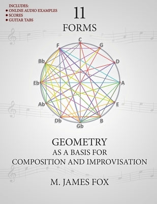11 Forms: Geometry as a Basis for Composition and Improvisation by Fox, M. James