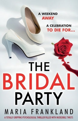 The Bridal Party: A totally gripping psychological thriller filled with incredible twists by Frankland, Maria