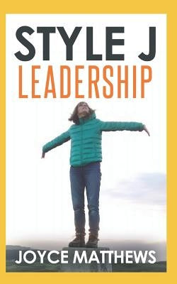Style J Leadership by Matthews, Joyce