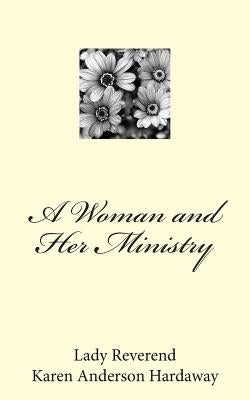 A Woman and Her Ministry by Hardaway, Karen Anderson