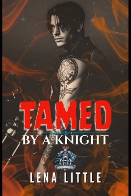 TAMED By A Knight: A Motorcycle Club Romance Book by Little, Lena