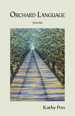 Orchard Language by Pon, Kathy