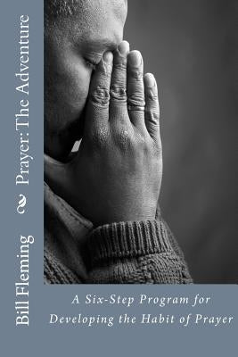 Prayer: The Adventure by Fleming Jr, Bill Owen